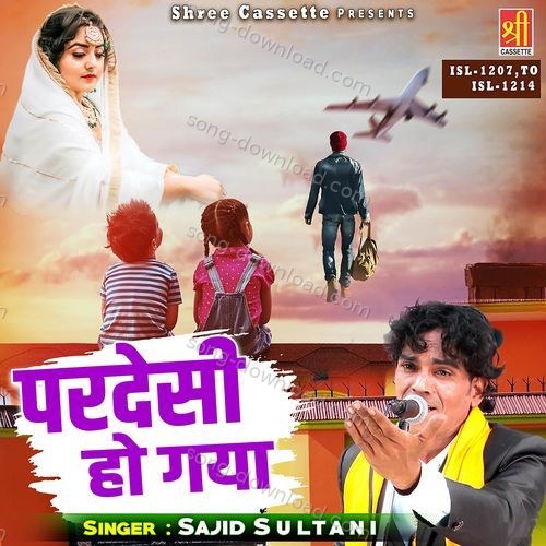 Pardesi Ho Gaya Sajid Sultani MP3 Download